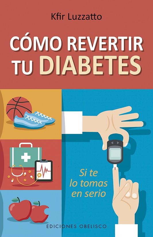 Cómo revertir tu diabetes | 9788491114314 | Luzzato, Kfir | Llibreria online de Figueres i Empordà