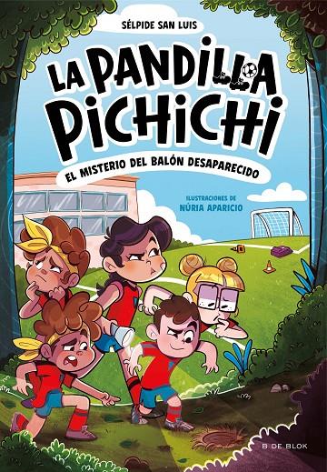 La Pandilla Pichichi #01. El misterio del balón desaparecido | 9788419910073 | San Luis, Sélpide | Llibreria online de Figueres i Empordà