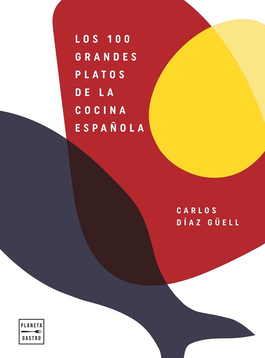 Los 100 grandes platos de la cocina española | 9788408246541 | Díaz Güell, Carlos | Llibreria online de Figueres i Empordà