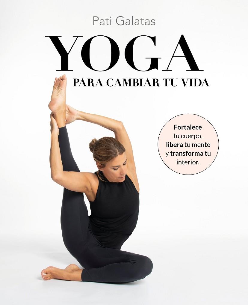 Yoga para cambiar tu vida | 9788419466570 | Galatas, Pati | Llibreria online de Figueres i Empordà