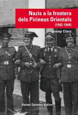 NAZIS A LA FRONTERA DELS PIRINEUS ORIENTALS (1942-1944) | 9788423208210 | CLARA RESPLANDIS, JOSEP | Librería online de Figueres / Empordà
