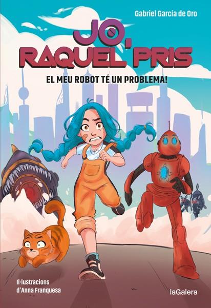 Raquel Pris #01. El meu robot té un problema! | 9788424670917 | García de Oro, Gabriel | Llibreria online de Figueres i Empordà