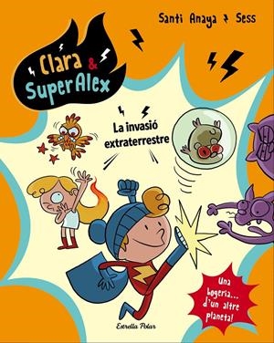 Clara & SuperÀlex #03. La invasió extraterrestre | 9788491373803 | Anaya, Santi | Llibreria online de Figueres i Empordà