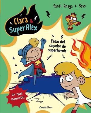 Clara & SuperÀlex #04. L'atac del caçador de superherois | 9788491373810 | Anaya, Santi | Llibreria online de Figueres i Empordà