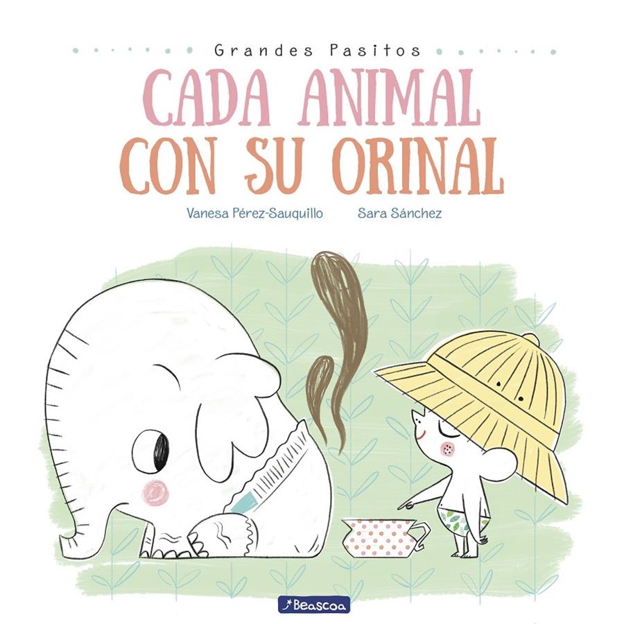 Cada animal con su orinal (Grandes pasitos. Álbum ilustrado) | 9788448849757 | Vanesa Pérez-Sauquillo/Sara Sánchez | Librería online de Figueres / Empordà