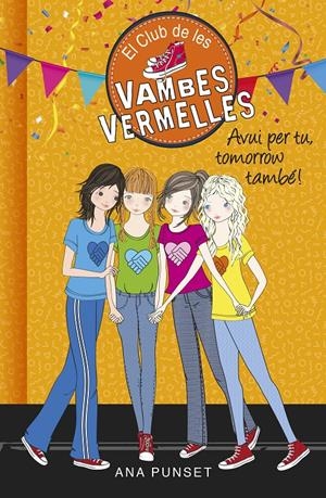 Avui per tu, tomorrow també! (El Club de les Vambes Vermelles #13) | 9788490438947 | Ana Punset | Librería online de Figueres / Empordà