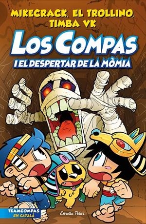 Los Compas #09. Los Compas i el despertar de la mòmia | 9788413895543 | Mikecrack, El Trollino y Timba Vk | Librería online de Figueres / Empordà