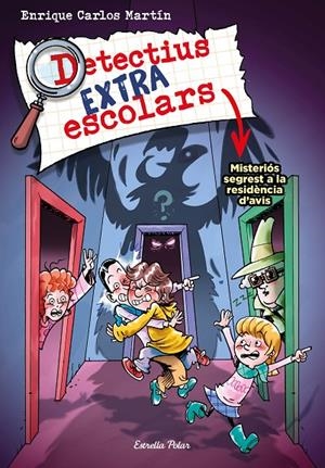 Detectius Extraescolars #03. Misteriós segrest a la residència d'avis | 9788413895550 | Martín, Enrique Carlos | Llibreria online de Figueres i Empordà