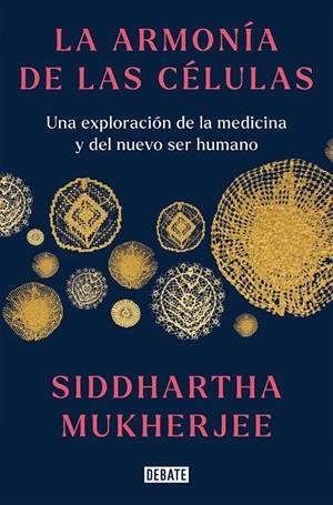 La armonía de las células | 9788419399465 | Mukherjee, Siddhartha | Librería online de Figueres / Empordà