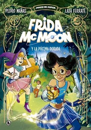 Frida McMoon y la pócima dorada (Magos del Humor Frida McMoon #02) | 9788402426864 | Mañas, Pedro | Librería online de Figueres / Empordà