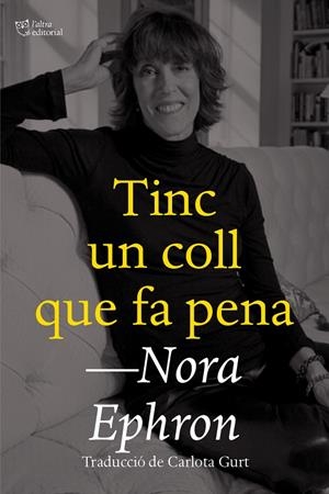 Tinc un coll que fa pena | 9788412659672 | Ephron, Nora | Llibreria online de Figueres i Empordà