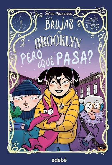 LAS BRUJAS DE BROOKLYN #02. PERO ¿QUÉ PASA? | 9788468353722 | Escabasse, Sophie | Llibreria online de Figueres i Empordà