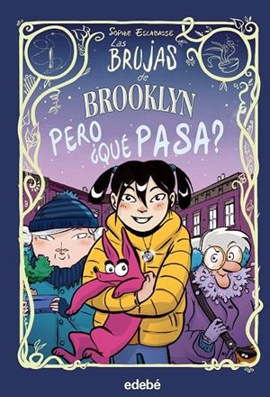 LAS BRUJAS DE BROOKLYN #02. PERO ¿QUÉ PASA? | 9788468353722 | Escabasse, Sophie | Llibreria online de Figueres i Empordà