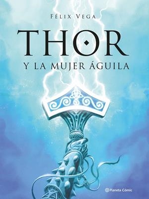 Thor y la mujer aguila | 9789569994869 | Vega Encina, Félix | Librería online de Figueres / Empordà