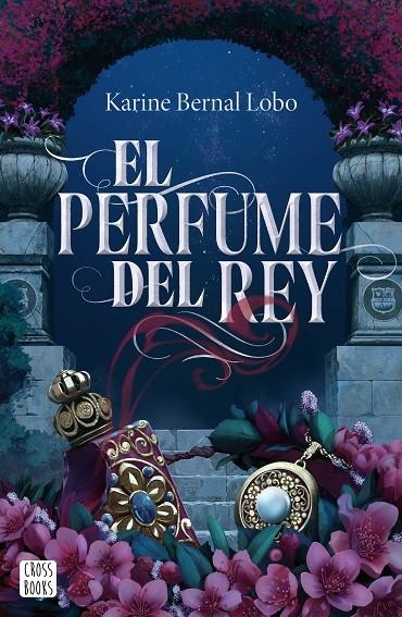 El perfume del rey | 9788408275961 | Bernal Lobo, Karine | Librería online de Figueres / Empordà