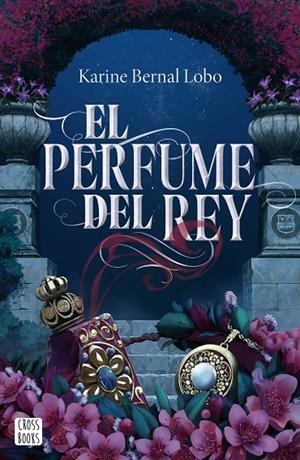El perfume del rey | 9788408275961 | Bernal Lobo, Karine | Librería online de Figueres / Empordà