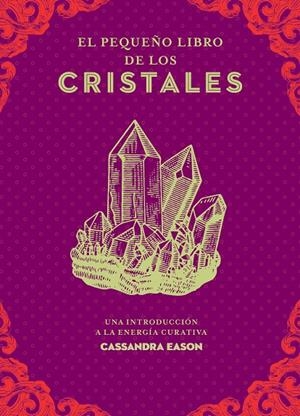 El pequeño libro de los cristales | 9788441442450 | Eason, Cassandra | Librería online de Figueres / Empordà