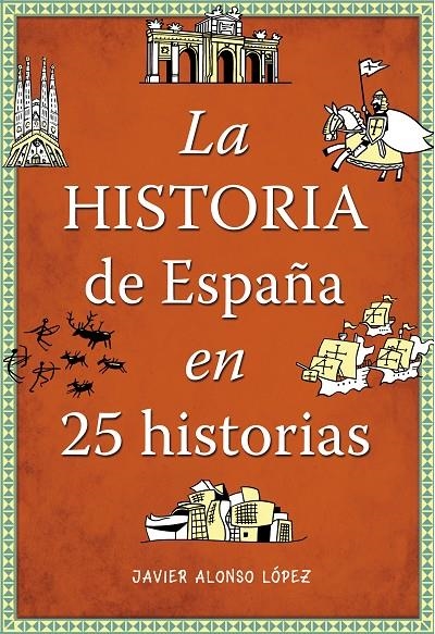 La historia de España en 25 historias | 9788490432938 | Alonso López, Javier | Librería online de Figueres / Empordà