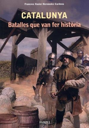 Catalunya. Batalles que van fer historia | 9788417116484 | Hernandez Cardona, Francesc Xavier | Llibreria online de Figueres i Empordà
