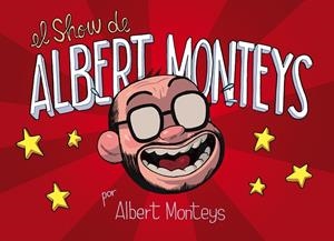 EL SHOW DE ALBERT MONTEYS | 9788416880645 | Albert Monteys | Llibreria online de Figueres i Empordà