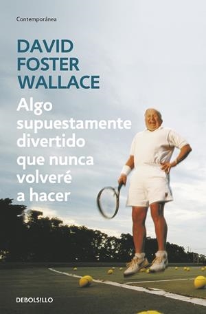 Algo supuestamente divertido que nunca volveré a hacer | 9788499083568 | Wallace, David Foster | Librería online de Figueres / Empordà
