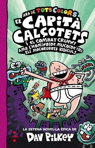 El Capità Calçotets de tots colors #07. EL CAPITA CALÇOTETS I EL COMBAT CRUENT AMB L'HOMINOIDE MUCOIDE (iII) | 9788466156332 | Pilkey, Dav | Librería online de Figueres / Empordà
