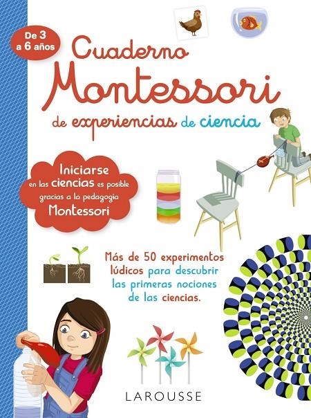 Cuaderno Montessori de experiencias de ciencia | 9788418100314 | Larousse Editorial | Librería online de Figueres / Empordà