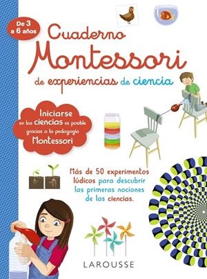 Cuaderno Montessori de experiencias de ciencia | 9788418100314 | Larousse Editorial | Librería online de Figueres / Empordà