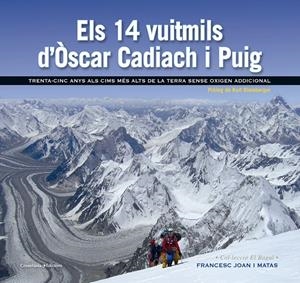 Els 14 vuitmils d'Òscar Cadiach i Puig | 9788490343685 | Francesc Joan i Matas | Librería online de Figueres / Empordà