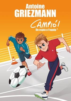 Un espia a l'equip (Campió! #02) | 9788416712830 | Antoine Griezmann | Librería online de Figueres / Empordà