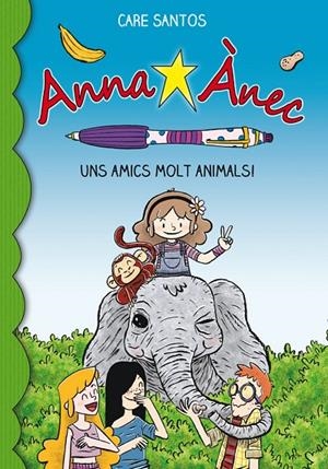 Uns amics molt animals! (Anna Ànec #08) | 9788416166381 | Santos, Care | Librería online de Figueres / Empordà