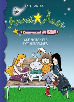 Que arriben els extraterrestres! (Anna Ànec #07) | 9788415711766 | Santos, Care | Librería online de Figueres / Empordà