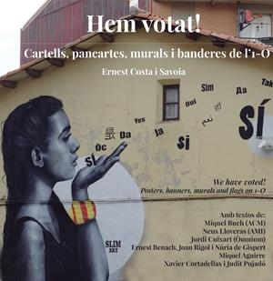 Hem votat! Cartells, pancartes, murals i banderes de l'1-O | 9788494748417 | Buch, Miquel/Lloveras, Neus/CUIXART, Jordi/BENACH, ERNEST/RIGOL, JOAN/DE GISPERT, NÚRIA/AGUIRRE, MIQ | Librería online de Figueres / Empordà
