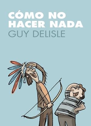 Cómo no hacer nada | 9788496815889 | Delisle, Guy | Llibreria online de Figueres i Empordà