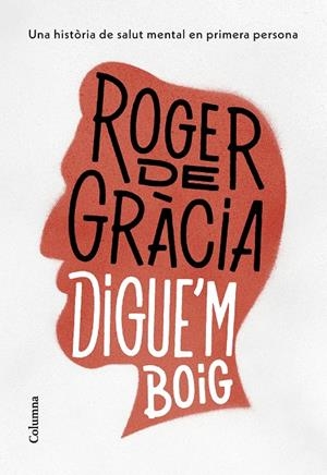 Digue'm boig | 9788466430791 | Gràcia Clotet, Roger de | Librería online de Figueres / Empordà
