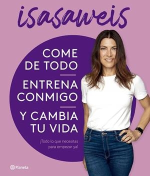 Come de todo, entrena conmigo y cambia tu vida | 9788408276616 | Isasaweis | Llibreria online de Figueres i Empordà
