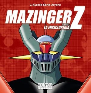 MAZINGER Z. La enciclopedia | 9788419740847 | Sanz-Arranz, J. Aurelio  | Llibreria online de Figueres i Empordà