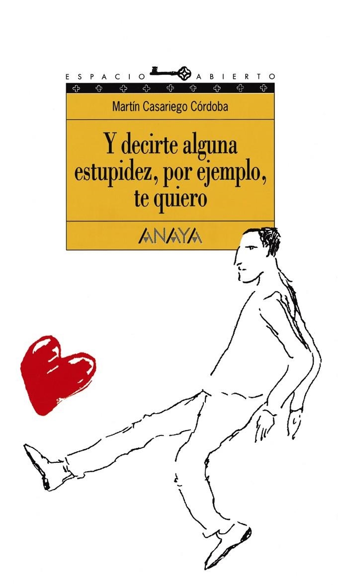 Y decirte alguna estupidez, por ejemplo, te quiero | 9788420767253 | Casariego Córdoba, Martín | Librería online de Figueres / Empordà