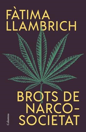 Brots de narcosocietat | 9788466430821 | Llambrich Nuñez, Fàtima | Librería online de Figueres / Empordà