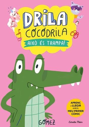 Drila Cocodrila #03. Això és trampa! (PAL) | 9788413896526 | Gómez | Librería online de Figueres / Empordà
