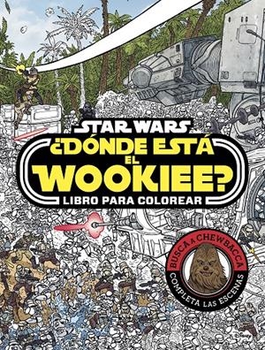 Star Wars. ¿Dónde está el Wookiee? Libro para colorear | 9788408179672 | Star Wars | Llibreria online de Figueres i Empordà