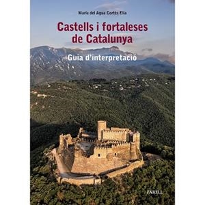 Castells i fortaleses de Catalunya. Guia d’interpretació | 9788417116811 | Cortés Elía, Maria del Agua | Llibreria online de Figueres i Empordà