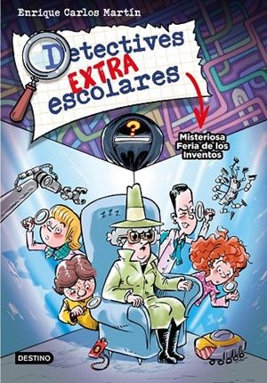 Detectives extraescolares #04. Misteriosa Feria de los Inventos | 9788408276517 | Martín, Enrique Carlos | Llibreria online de Figueres i Empordà