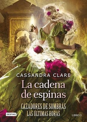 La cadena de espinas (Cazadores de sombras. Las últimas horas #03) | 9788408278795 | Clare, Cassandra | Llibreria online de Figueres i Empordà