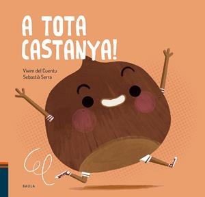 A tota castanya! (PAL) | 9788447951017 | Vivim del Cuentu | Llibreria online de Figueres i Empordà