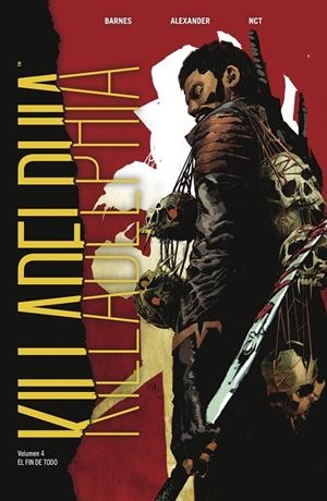 KILLADELPHIA #04. EL FIN DE TODO | 9788467964349 | BARNES, RODNEY/ALEXANDER, JASON SHAWN/LUIS NCT | Librería online de Figueres / Empordà