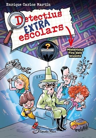 Detectius Extraescolars #04. Misteriosa Fira dels Invents | 9788413896533 | Martín, Enrique Carlos | Llibreria online de Figueres i Empordà