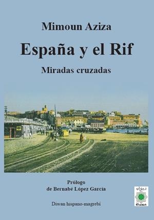 España y el Rif. Miradas cruzadas | 9788418922107 | Aziza, Mimoun/López García, Bernabé | Librería online de Figueres / Empordà