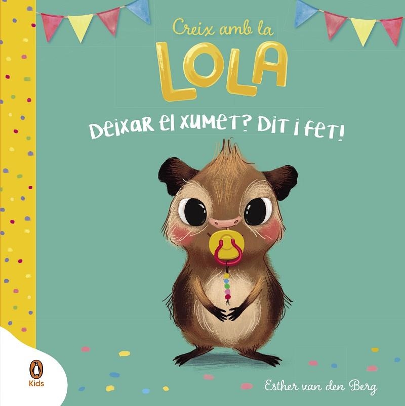 Deixar el xumet? Dit i fet! (Creix amb la Lola) | 9788418817915 | Van Den Berg, Esther | Llibreria online de Figueres i Empordà