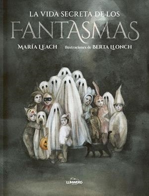 La vida secreta de los fantasmas | 9788419875099 | Leach, María/Llonch, Berta | Librería online de Figueres / Empordà